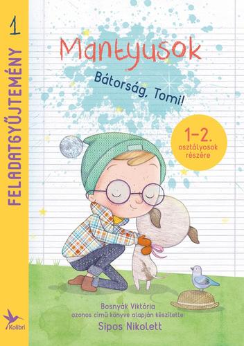 Mantyusok: Bátorság, Tomi! – Feladatgyűjtemény 1-2. osztályosok részére