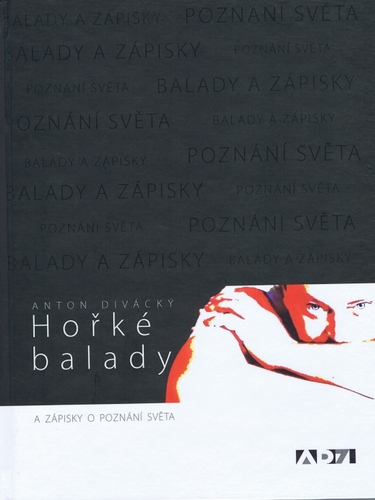 Hořké balady a zápisky o poznání světa - Anton Divácký