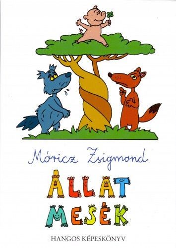 Állatmesék - Hangos képeskönyv - Zsigmond Móricz