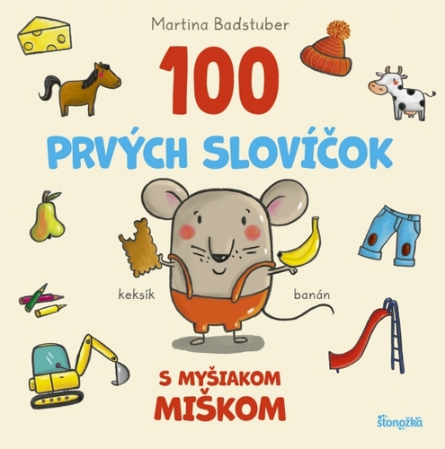 100 prvých slovíčok s myšiakom Miškom - Martina Badstuber,Zuzana Dodoková