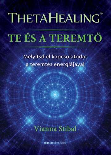 Kniha ThetaHealing - Te és a teremtő - Vianna Stibal