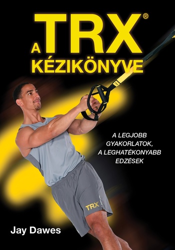 Kniha TRX kézikönyve - Jay Dawes