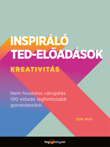 Inspiráló TED-előadások: Kreativitás - Tom May