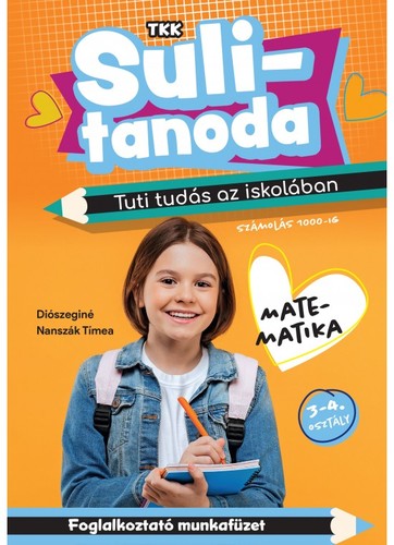 Kniha Sulitanoda: Tuti tudás az iskolában - Matek 3-4.o. (számolás 1000-ig) - Diószeginé Nanszák Tímea