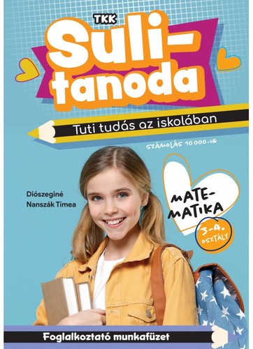 Kniha Sulitanoda: Tuti tudás az iskolában - Matek 3-4.o. (számolás 10000-ig) - Diószeginé Nanszák Tímea