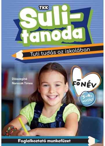 Kniha Sulitanoda: Tuti tudás az iskolában - Főnév 3-4.o. - Diószeginé Nanszák Tímea