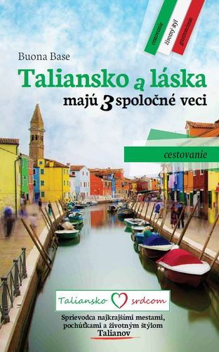 Taliansko a láska majú 3 spoločné veci. Cestovanie - Buona Base