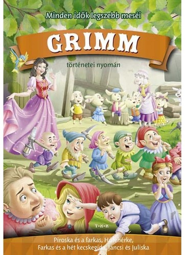 Minden idők legszebb meséi Grimm történetei nyomán