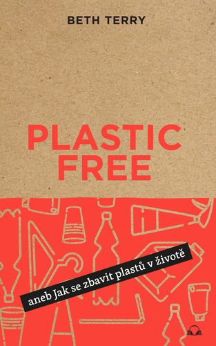 Plastic free - Beth Terry,Kateřina Hošková,Kateřina Lipenská