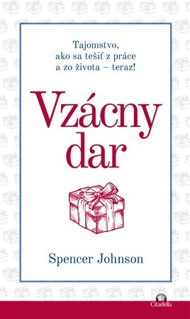 Vzácny dar (Tajomstvo, ako sa tešiť z práce a zo života - teraz!)