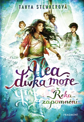 Alea, dívka moře 6: Řeka zapomnění - Tanya Stewnerová,Claudia Carls,Lucie Simonová
