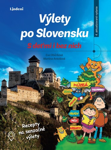 Výlety po Slovensku: S deťmi i bez nich, 4. vydanie - Eva Obůrková,Martina Antošová