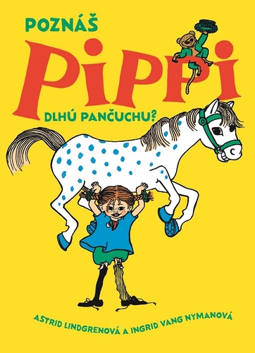 Poznáš Pippi Dlhú pančuchu? - Astrid Lindgren