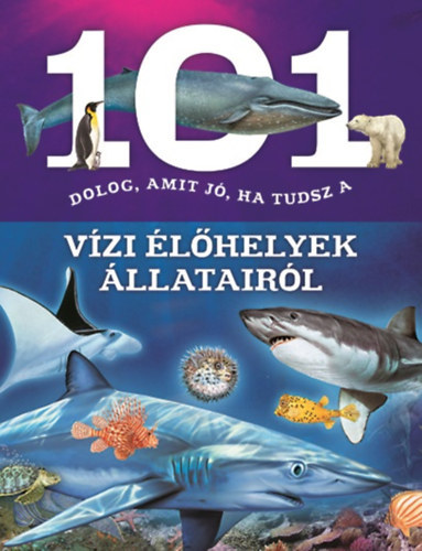Kniha 101 dolog, amit jó, ha tudsz a vízi élőhelyek állatairól - Estelle Talavera