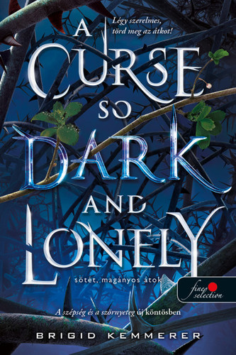 Kniha Az Átoktörő 1: A Curse So Dark and Lonely - Sötét, magányos átok - Brigid Kemmerer,Edit Molnár