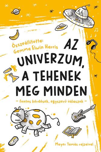 Kniha Az univerzum, a tehenek meg minden - Gemma Elwin Harris,Tamás Mayer