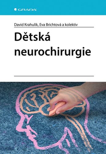 Dětská neurochirurgie - David Krahulík,Eva Brichtová,Kolektív autorov