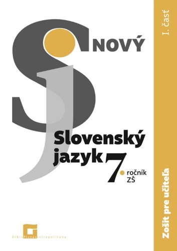 Nový Slovenský jazyk 7. roč. – 1. časť Zošit pre učiteľa