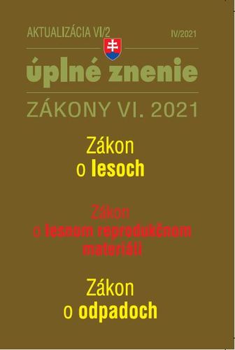 Zákony 2021 VI aktualizácia VI 2 - Zákon o lesoch,  Zákon o lesnom reprodukčnom materiáli