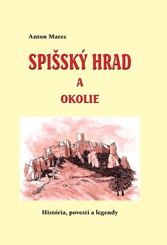 Kniha Spišský hrad a okolie (História, povesti a legendy)