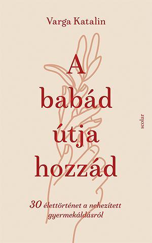 A babád útja hozzád - Katalin Varga