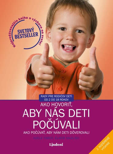 Ako hovoriť, aby nás deti počúvali - Ako počúvať, aby nám deti dôverovali, 2. rozšírené vydanie