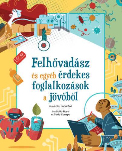 Kniha Felhővadász és egyéb érdekes foglalkozások a jövőből - Sofia Rossi,Carlo Canepa