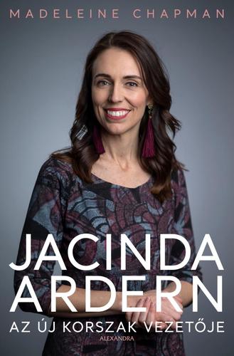 Jacinda Ardern - Az új korszak vezetője - Madeleine Chapman