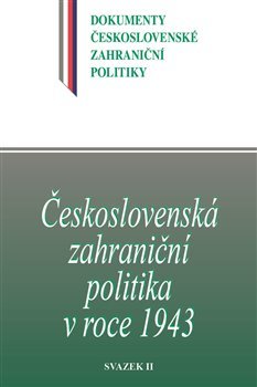 Československá zahraniční politika v roce 1943 svazek II.