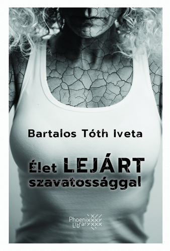 Élet lejárt szavatossággal - Iveta Bartalos Tóth