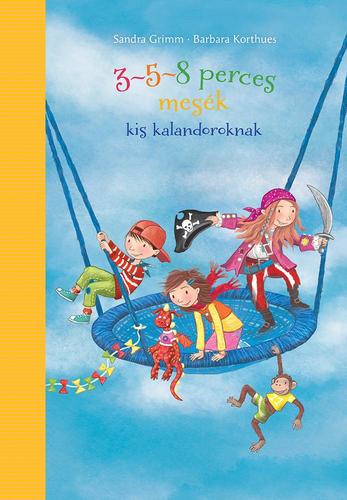 Kniha 3-5-8 perces mesék kis kalandoroknak - Sandra Grimm,Barbara Korthues