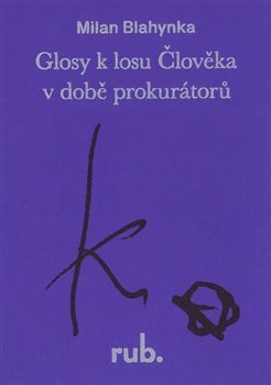 Kniha Glosy k losu Člověka v době prokurátorů - Milan Blahynka