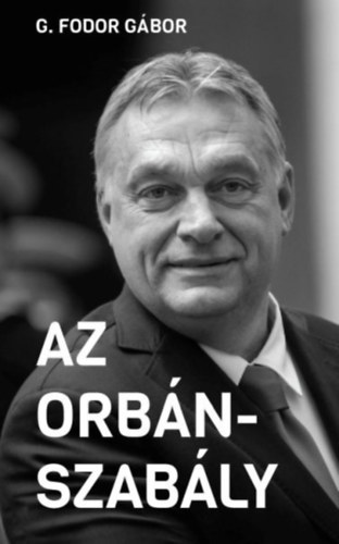 Kniha Az Orbán-szabály - Gábor G. Fodor