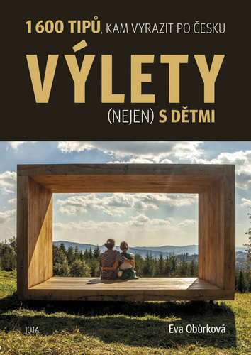 Kniha Výlety (nejen) s dětmi - 1600 tipů, kam vyrazit po Česku