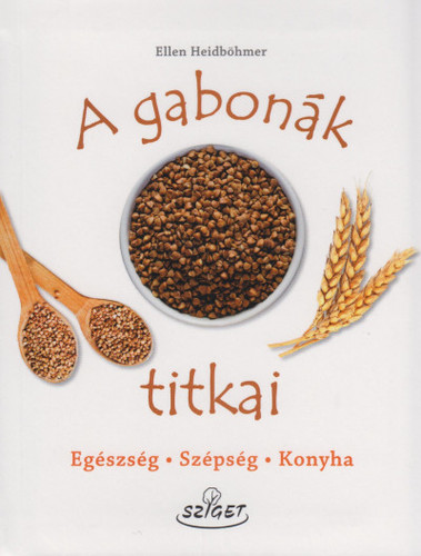 Kniha A gabonák titkai - Ellen Heidböhmerová,Viola Sebők Szaszákné