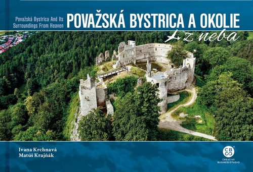 Považská Bystrica a okolie z neba - Ivana Krchnavá,Matúš Krajňák