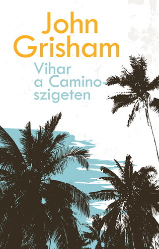 Kniha Vihar a Camino-szigeten - John Grisham,Gábor Wertheimer