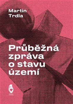 Kniha Průběžná zpráva o stavu území - Martin Trdla