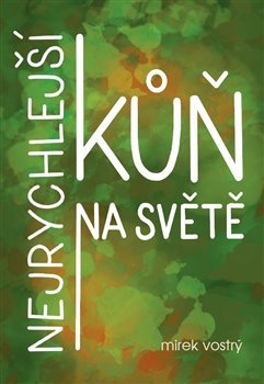 Kniha Nejrychlejší kůň na světě - Mirek Vostrý