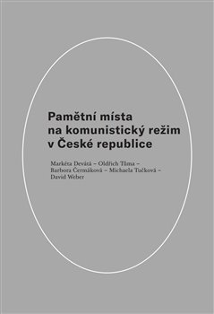 Kniha Pamětní místa na komunistický režim v České republice - Kolektív autorov
