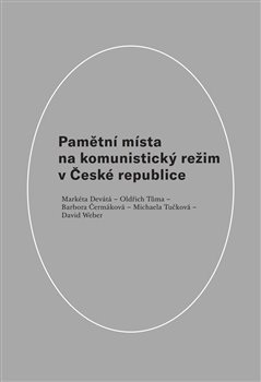 Pamětní místa na komunistický režim v České republice - Kolektív autorov