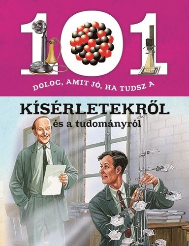 101 dolog, amit jó, ha tudsz a kísérletekről és a tudományról - Giorgio Bergamino