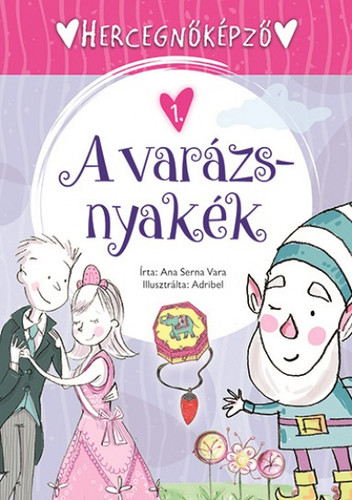 Kniha Hercegnőképző 1: A varázsnyakék - Vara Serna Ana,Ágnes Gőgh