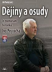 Kniha Dějiny a osudy - In memorial historika Ivo Pejčocha