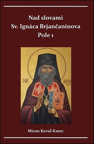 Nad slovami sv. Ignáca Brjančaninova: Pole 1 - Miron Keruľ-Kmec