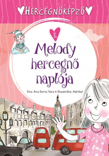 Kniha Hercegnőképző 3: Melody hercegnő naplója - Vara Serna Ana,Ágnes Gőgh