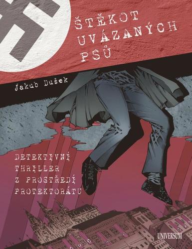 Štěkot uvázaných psů - Detektivní thriller z prostředí protektorátu kúpite na Panta Rhei