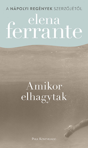 Amikor elhagytak - Elena Ferrante