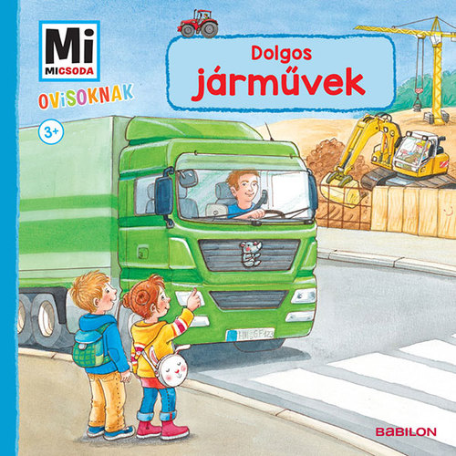 Kniha Mi Micsoda Ovisoknak - Dolgos Járművek - Benjamin Schreuder