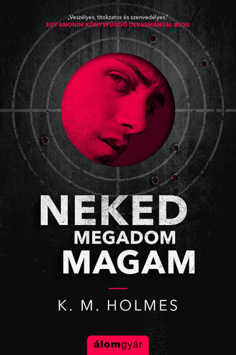 Kniha Neked megadom magam - K. M. Holmes